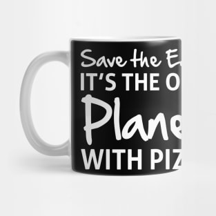 Save The Earth Only Planet With Pizza Mug